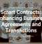 Smart Contracts: Enhancing Business Agreements and Transactions